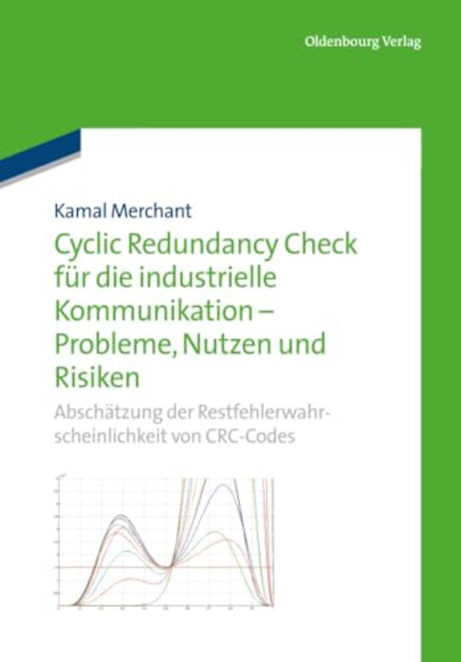 Cyclic Redundancy Check für die industrielle Kom – Abschätzung der Restfehlerwahrscheinlichkeit von CRC–Codes