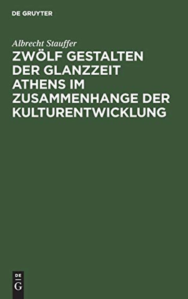 Zwölf Gestalten der Glanzzeit Athens im Zusammenhange der Kulturentwicklung