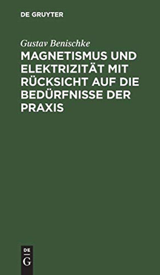 Magnetismus und Elektrizität mit Rücksicht auf die Bedürfnisse der Praxis