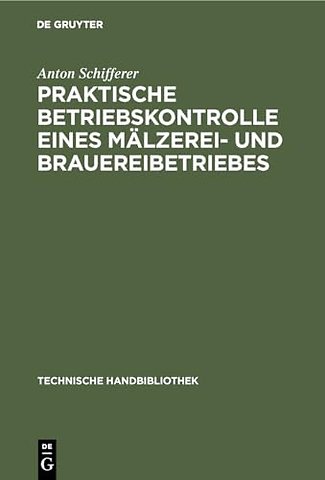 Praktische Betriebskontrolle eines Mälzerei– und Brauereibetriebes