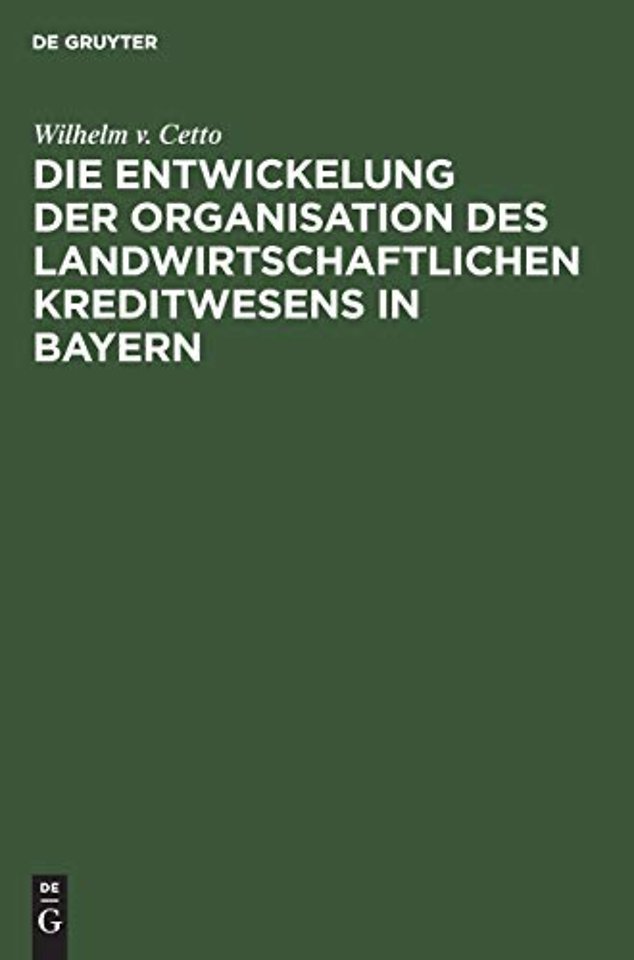 Die Entwickelung der Organisation des landwirtschaftlichen Kreditwesens in Bayern