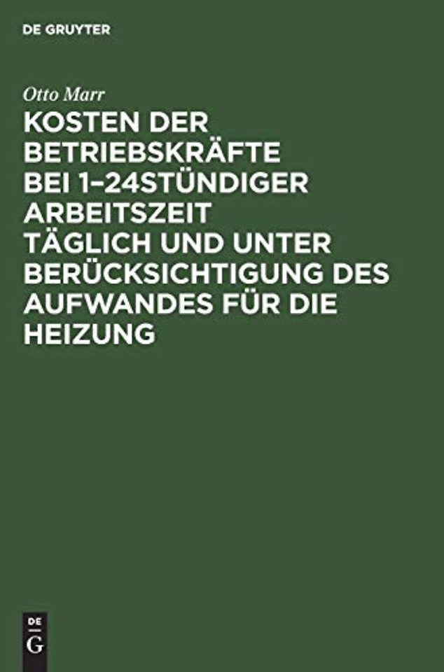 Kosten der Betriebskräfte bei 1–24stündiger Arbe – Für Betriebsleiter, Fabrikanten etc. sowie zum Handgebrauch von Ingenieuren und Architekten