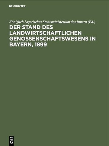 Der Stand des landwirtschaftlichen Genossenschaftswesens in Bayern, 1899