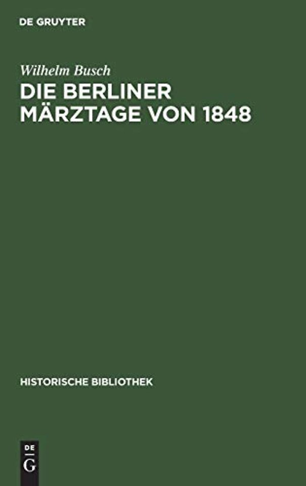 Die Berliner Märztage von 1848 – Die Ereignisse und ihre Überlieferung