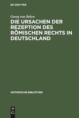 Die Ursachen der Rezeption des Römischen Rechts in Deutschland
