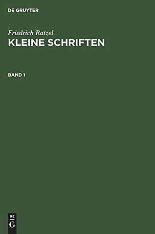 Friedrich Ratzel: Kleine Schriften. Band 1