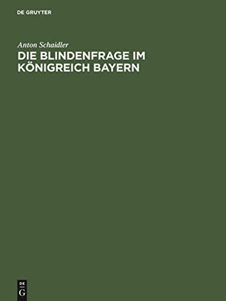Die Blindenfrage im Königreich Bayern – Mit zwei vergleichenden Anhangtabellen über die Blinden im Deutschen Reiche