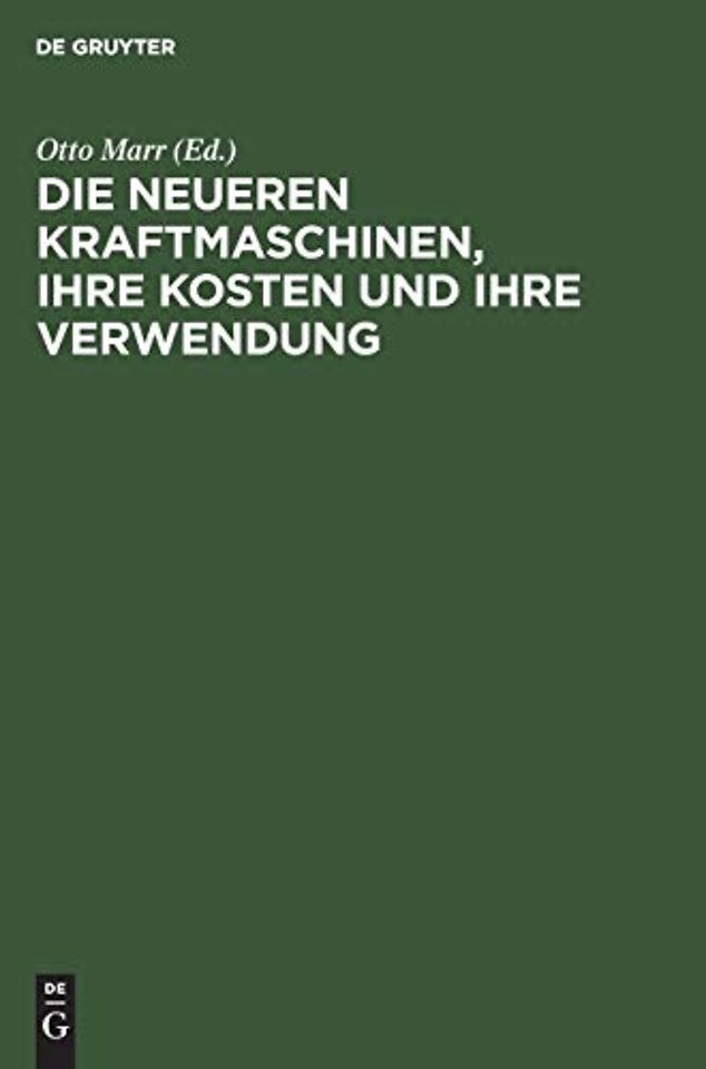 Die neueren Kraftmaschinen, ihre Kosten und ihre – Für Betriebsleiter, Fabrikanten etc. sowie zum Handgebrauch von Ingenieuren und Architekten