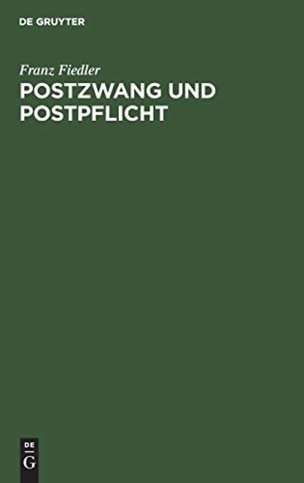 Postzwang und Postpflicht – Ein Beitrag zur Volkswirtschaftslehre