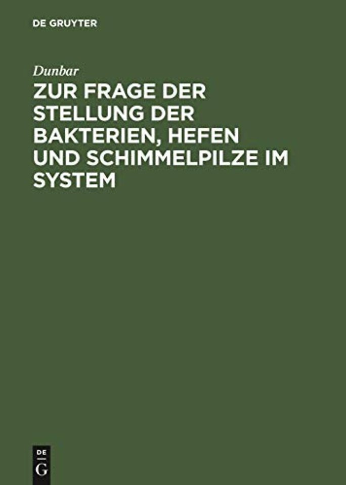 Zur Frage Der Stellung Der Bakterien, Hefen Und Schimmelpilze Im System