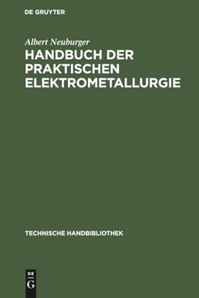 Handbuch der Praktischen Elektrometallurgie – (Die Gewinnung der Metalle mit Hilfe des elektrischen Stroms)