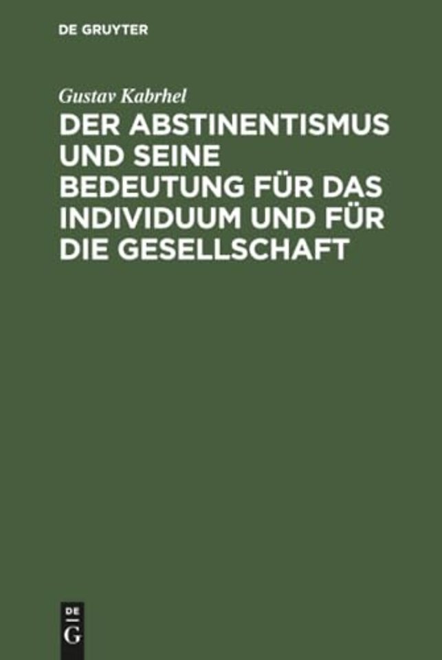 Der Abstinentismus und seine Bedeutung für das Individuum und für die Gesellschaft