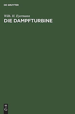 Die Dampfturbine – Ein Lehr– und Handbuch für Konstrukteure und Studierende