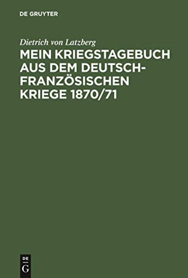Mein Kriegstagebuch aus dem deutsch–französischen Kriege 1870/71