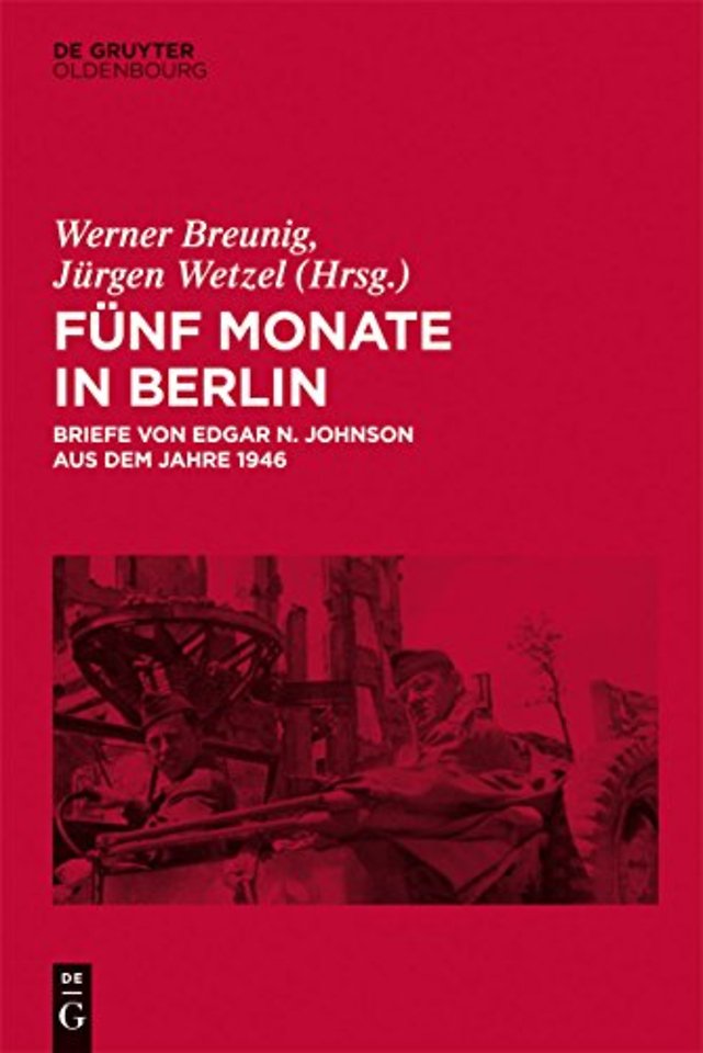 Fünf Monate in Berlin – Briefe von Edgar N. Johnson aus dem Jahre 1946
