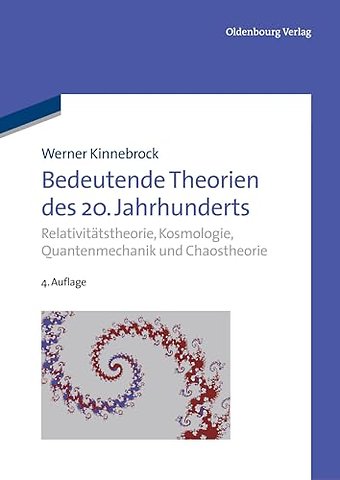 Bedeutende Theorien des 20. Jahrhunderts – Relativitätstheorie, Kosmologie, Quantenmechanik und Chaostheorie