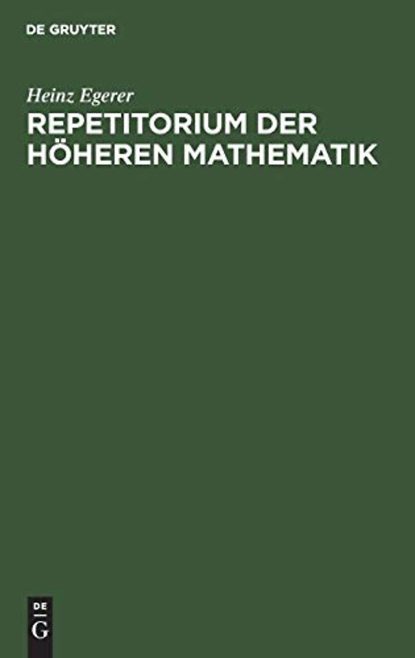 Repetitorium der höheren Mathematik – (Lehrsätze – Formeln – Tabellen)