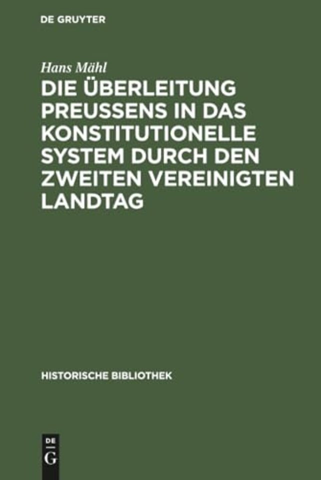 Die Überleitung Preuβens in das konstitutionelle System durch den zweiten Vereinigten Landtag