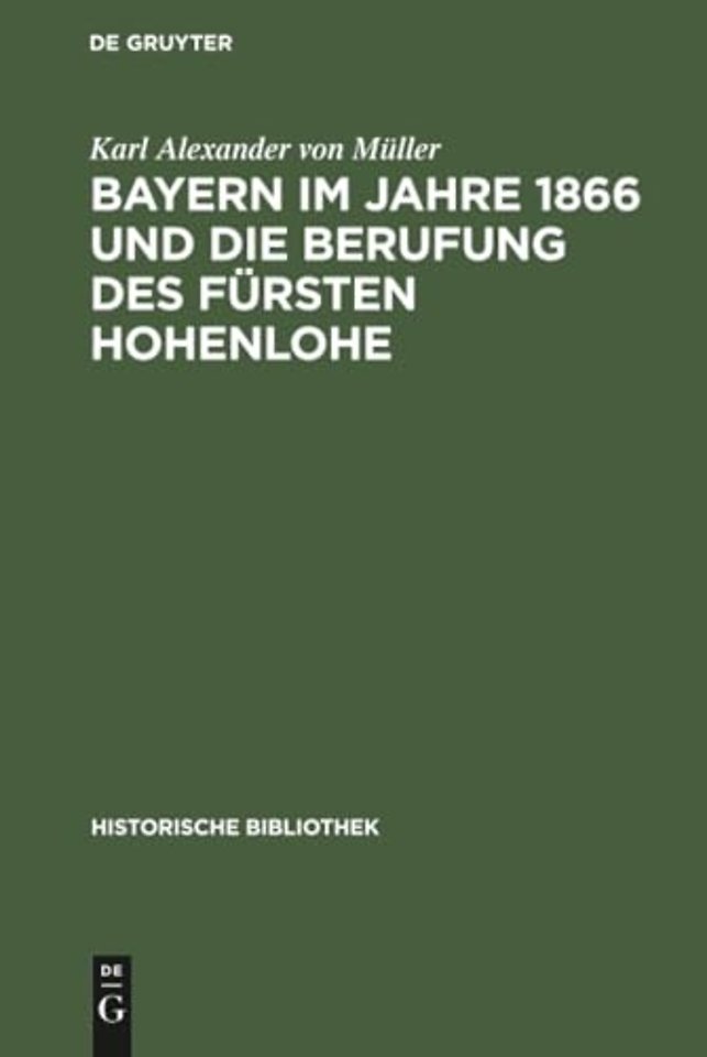 Bayern im Jahre 1866 und die Berufung des Fürste – Eine Studie