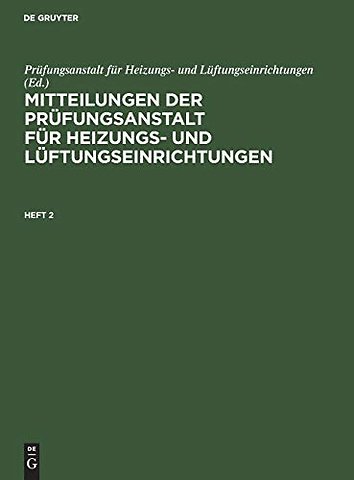 Mitteilungen der Prüfungsanstalt für Heizungs– und Lüftungseinrichtungen. Heft 2