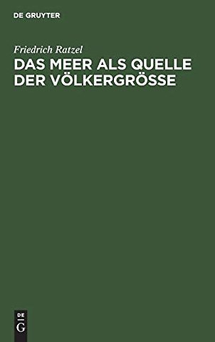 Das Meer als Quelle der Völkergröβe – Eine politisch–geographische Studie
