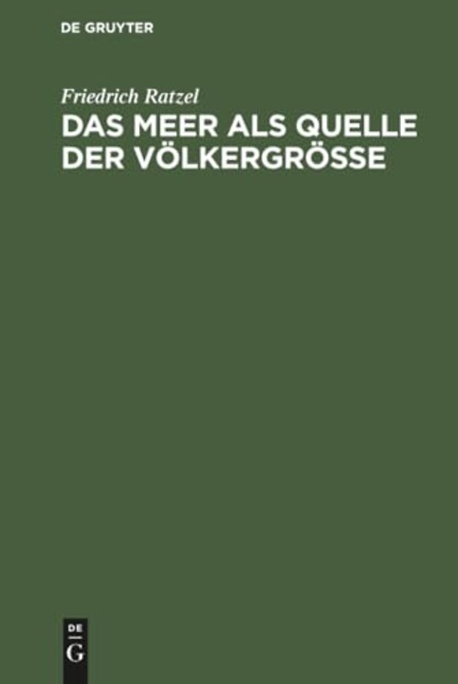 Das Meer als Quelle der Völkergröβe – Eine politisch–geographische Studie
