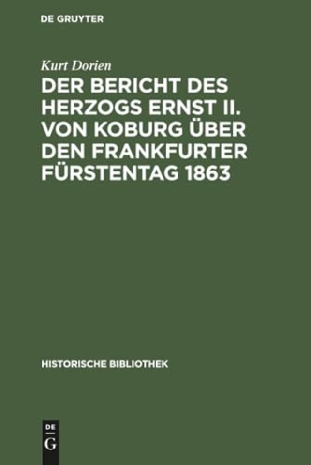 Der Bericht Des Herzogs Ernst II. Von Koburg Uber Den Frankfurter Furstentag 1863