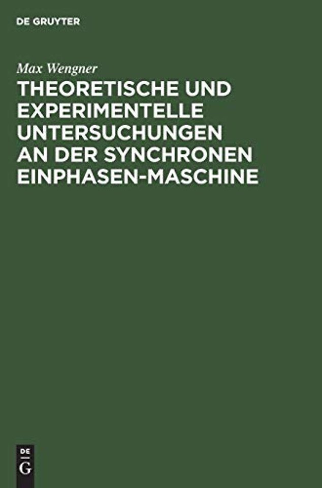 Theoretische und experimentelle Untersuchungen an der synchronen Einphasen–Maschine