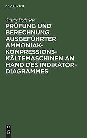 Prüfung und Berechnung ausgeführter Ammoniak–Kom – Unter besonderer Berücksichtigung des nassen und trockenen Kompressorganges Überhitzungseinrichtung
