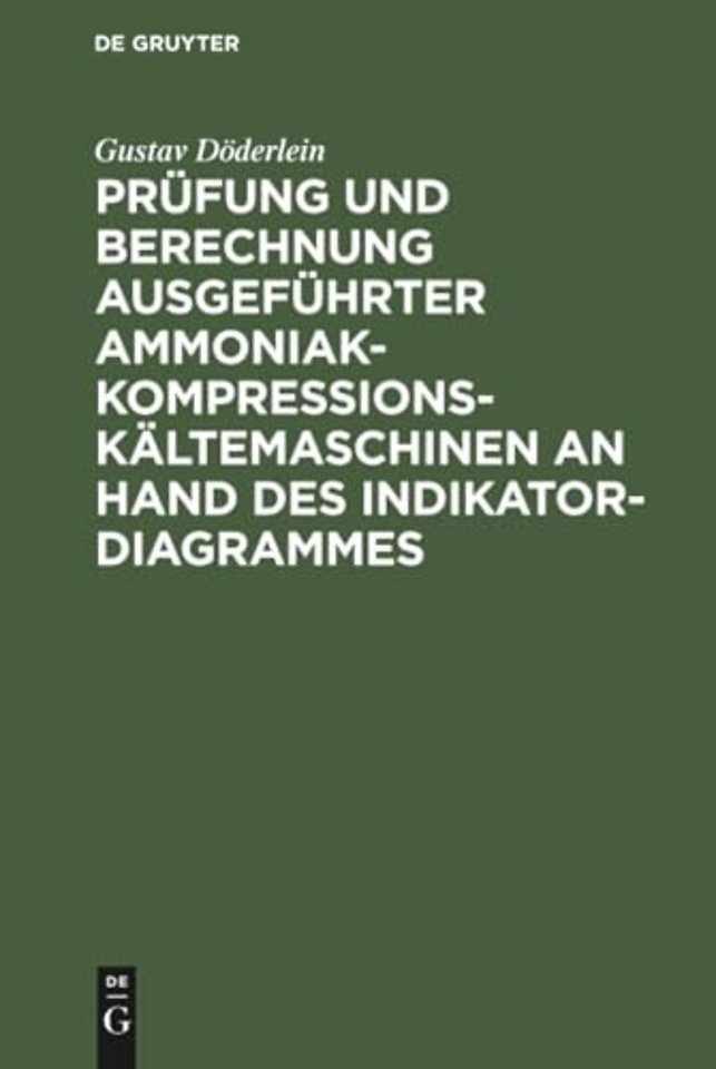 Prüfung und Berechnung ausgeführter Ammoniak–Kom – Unter besonderer Berücksichtigung des nassen und trockenen Kompressorganges Überhitzungseinrichtung