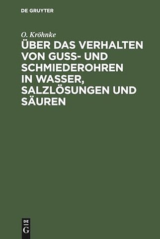 Über das Verhalten von Guβ– und Schmiederohren in Wasser, Salzlösungen und Säuren