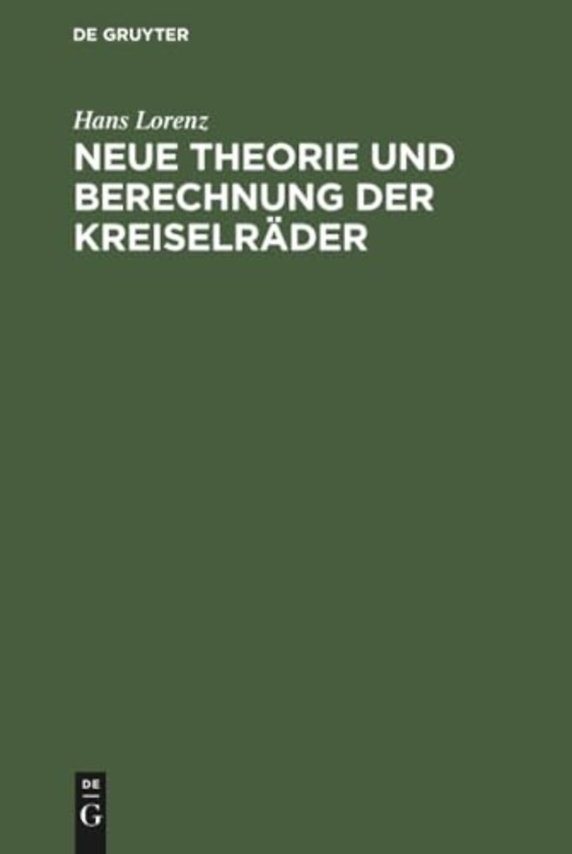 Neue Theorie und Berechnung der Kreiselräder – Wasser– und Dampfturbinen, Schleuderpumpen und –Gebläse, Turbokompressoren, Schraubengebläse und