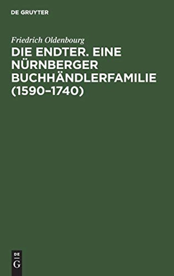 Die Endter. Eine Nürnberger Buchhändlerfamilie ( – Monographische Studie