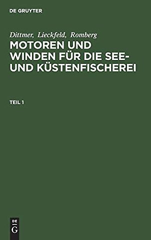 Dittmer; Lieckfeld; Romberg: Motoren und Winden für die See– und Küstenfischerei. Teil 1