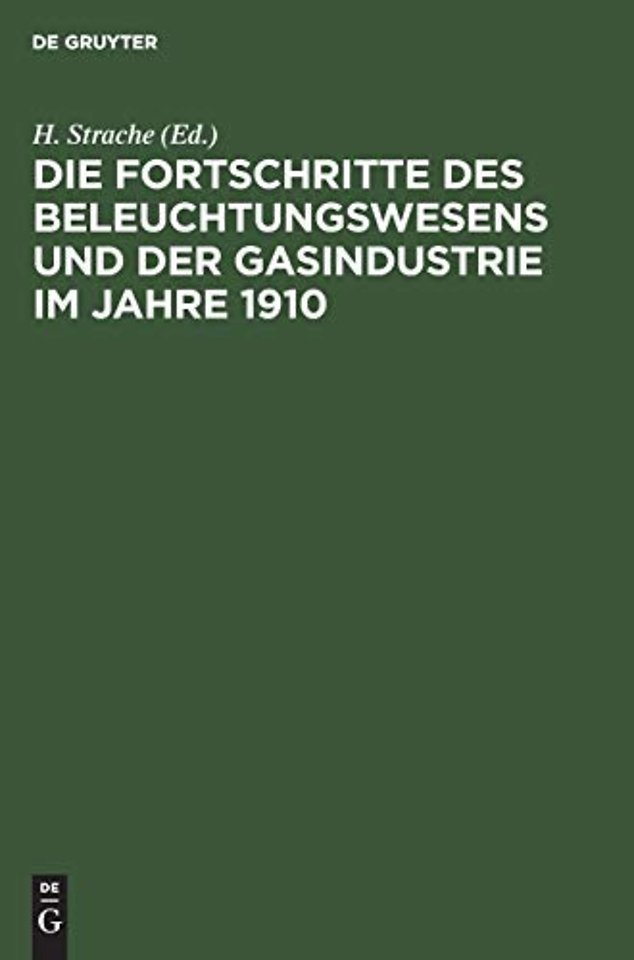 Die Fortschritte des Beleuchtungswesens und der Gasindustrie im Jahre 1910