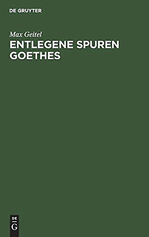 Entlegene Spuren Goethes – Goethes Beziehungen zu der Mathematik, Physik, Chemie und zu deren Anwendung in der Technik, zum technischen Unterric