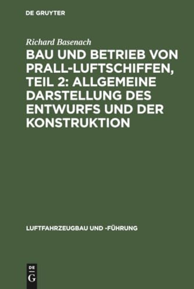 Bau und Betrieb von Prall–Luftschiffen, Teil 2: Allgemeine Darstellung des Entwurfs und der Konstruktion