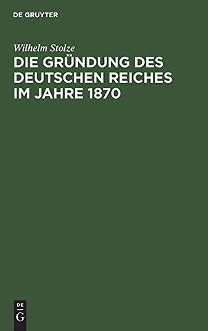Die Gründung des Deutschen Reiches im Jahre 1870