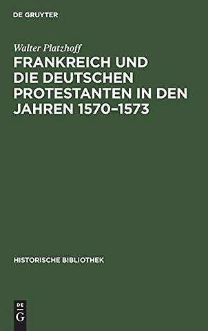 Frankreich und die deutschen Protestanten in den Jahren 1570–1573