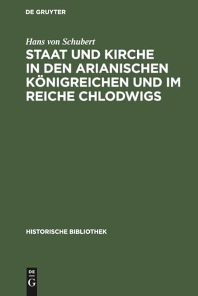 Staat Und Kirche in Den Arianischen Konigreichen Und Im Reiche Chlodwigs