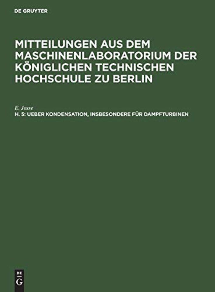 Ueber Kondensation, insbesondere für Dampfturbin – Versuche über die Wärmeübertragung von Dampf an Kühlwasser. Kesselfeuerungsversuche mit Teerölber