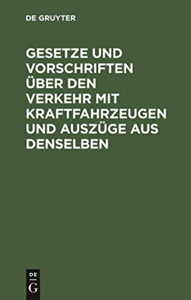 Gesetze und Vorschriften über den Verkehr mit Kraftfahrzeugen und Auszüge aus denselben