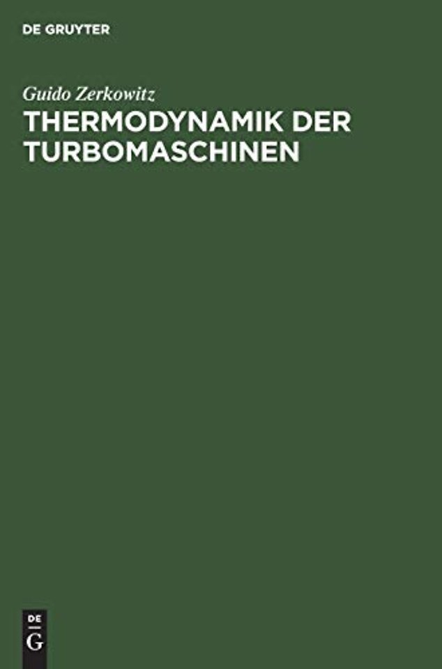 Thermodynamik der Turbomaschinen – Thermodynamische Bewertung und Berechnung der Dampfturbinen, Turbo–Kompressoren, Turbo–Kältemasc