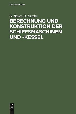 Berechnung und Konstruktion der Schiffsmaschinen – Ein Handbuch zum Gebrauch für Konstrukteure, Seemaschinisten und Studierende. Ergänzungsband: S