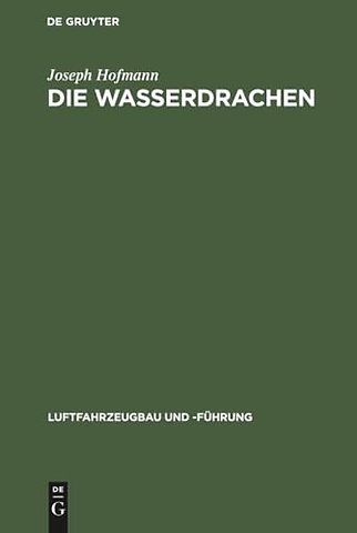 Die Wasserdrachen – Ein Beitrag zur baulichen Entwicklung der Flugmaschine