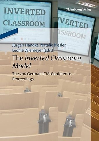 The Inverted Classroom Model – The 2nd German ICM–Conference – Proceedings
