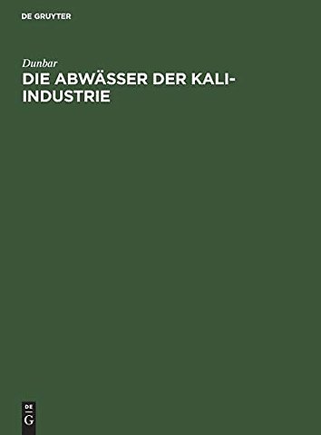 Die Abwässer der Kali–Industrie – Gutachten betr. die Versalzung der Flüsse durch die Abwässer der Kali–Industrie