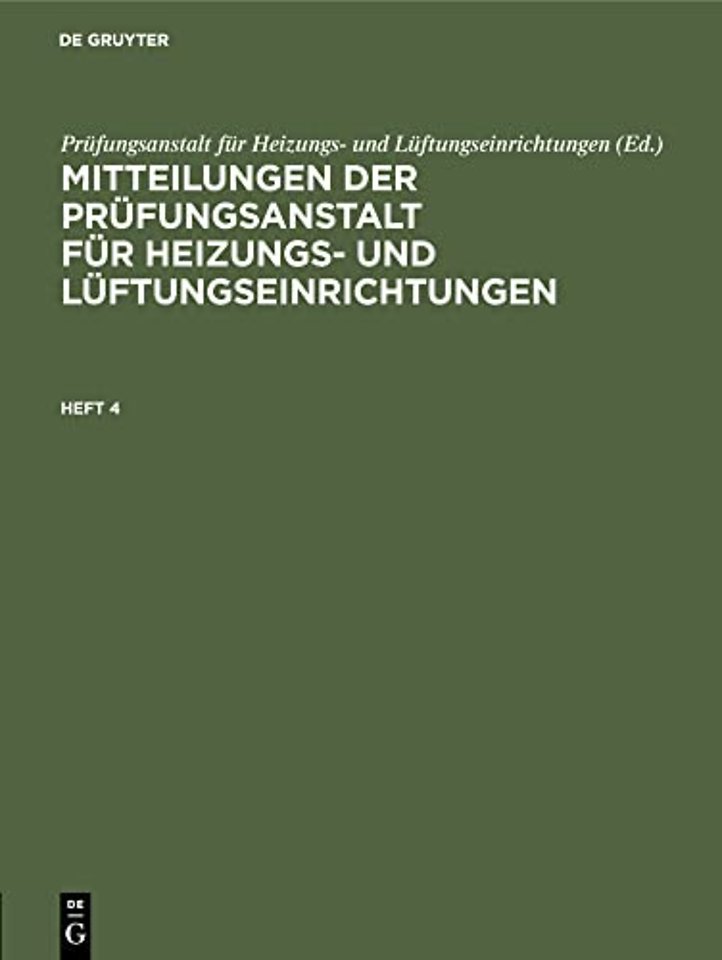 Mitteilungen Der Prufungsanstalt Fur Heizungs- Und Luftungseinrichtungen. Heft 4