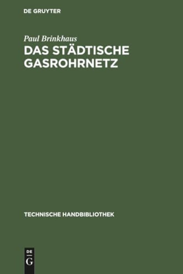 Das städtische Gasrohrnetz – Seine Berechnung, sein Bau und Betrieb