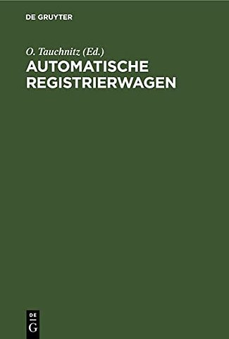 Automatische Registrierwagen – Eine Sammlung bewährter Konstruktionen nebst erläuterndem Text